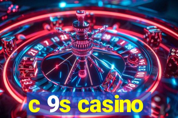 c 9s casino